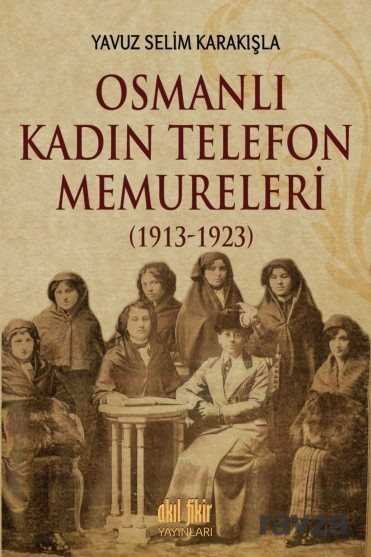 Osmanlı Kadın Telefon Memureleri (1913-1923) - 2