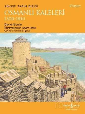 Osmanlı Kaleleri 1300-1810 - İş Bankası Yayınları