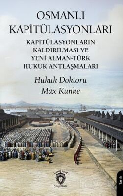 Osmanlı Kapitülasyonları Kapitülasyonların Kaldırılması ve Yeni Alman-Türk Hukuk Antlaşmaları - 1