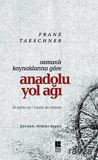 Osmanlı Kaynaklarına Göre Anadolu Yol Ağı - Bilge Kültür Sanat