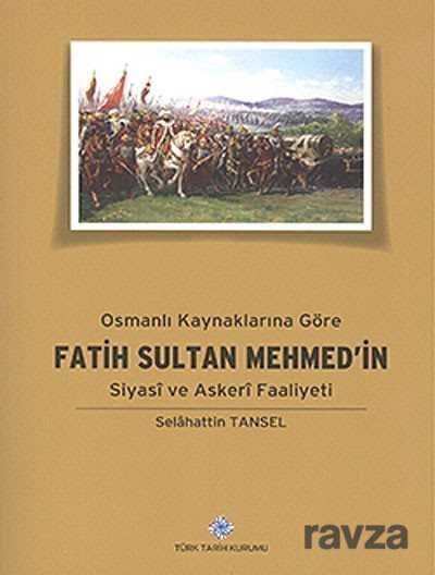 Osmanlı Kaynaklarına Göre Fatih Sultan Mehmed'in Siyasi ve Askeri Faaliyeti - 1