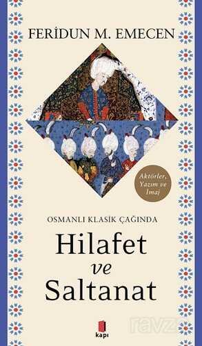 Osmanlı Klasik Çağında Hilafet ve Saltanat - 1