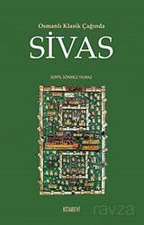 Osmanlı Klasik Çağında Sivas - Kitabevi Yayıncılık