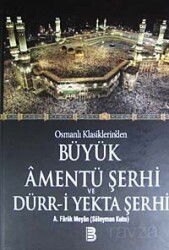 Osmanlı Klasiklerin'den Büyük Amentü Şerhi ve Dürr-i Yekta Şerhi - Berekat Yayınevi