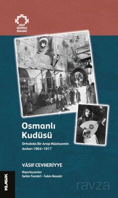 Osmanlı Kudüsü Ortodoks Bir Arap Müzisyenin Anıları 1904-1917 - 1