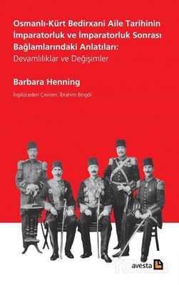 Osmanlı-Kürt Bedirxani Aile Tarihinin İmparatorluk ve İmparatorluk Sonrası Bağlamlarındaki Anlatılar - 1