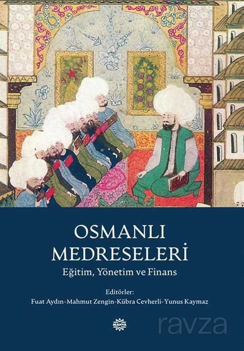 Osmanlı Medreseleri Eğitim, Yönetim ve Finans - 1