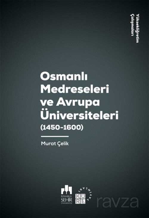 Osmanlı Medreseleri ve Avrupa Üniversiteleri (1450-1600) - 1