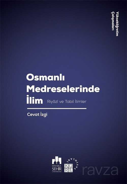 Osmanlı Medreselerinde İlim - Küre Yayınları