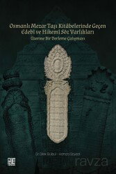 Osmanlı Mezar Taşı Kitabelerinde Geçen Edebî ve Hikemî Söz Varlıkları Üzerine Bir Derleme Çalışması - Palet Yayınları (Konya)
