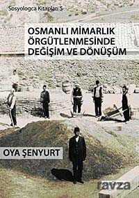 Osmanlı Mimarlık Örgütlenmesinde Değişim ve Dönüşüm - Doğu Kitabevi