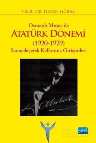 Osmanlı Mirası ile Atatürk Dönemi (1920-1929) Sanayileşerek Kalkınma Girişimleri - 1