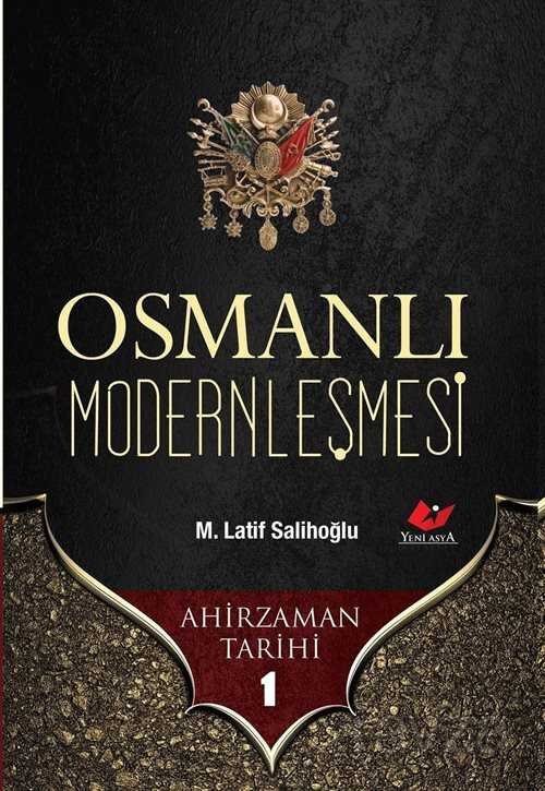 Osmanlı Modernleşmesi / Ahir Zaman Tarihi 1 - 1