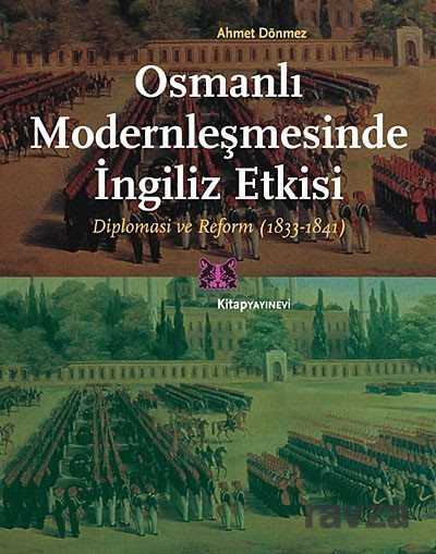 Osmanlı Modernleşmesinde İngiliz Etkisi Diplomasi ve Reform (1833-1841) - 1