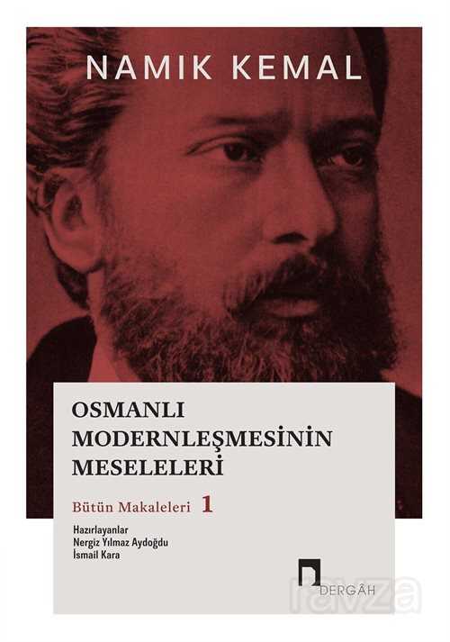 Osmanlı Modernleşmesinin Meseleleri: Bütün Makaleleri 1 - Dergah Yayınları