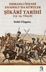 Osmanlı Öncesi Anadolu'da Kürtler Şikari Tarihi (1315. Yüzyıl) - Dara Yayınları
