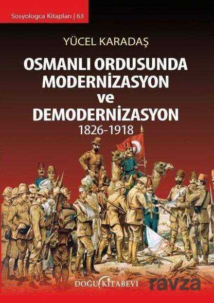 Osmanlı Ordusunda Modernizasyon ve Demodernizasyon 1826-1918 - Doğu Kitabevi