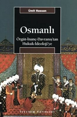 Osmanlı / Örgüt-İnanç-Davranış'tan Hukuk-İdeoloji'ye - 1