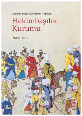 Osmanlı Sağlık Sisteminin Yönetimi Hekimbaşılık Kurumu - 1