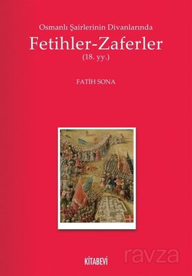 Osmanlı Şairlerinin Divanlarında Fetihler-Zaferler - 1