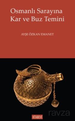 Osmanlı Sarayına Kar ve Buz Temini - 1