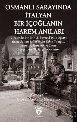 Osmanlı Sarayında İtalyan Bir İçoğlanın Harem Anıları - 1