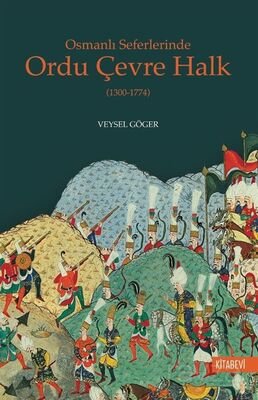 Osmanlı Seferlerinde Ordu Çevre Halk (1300-1774) - 1