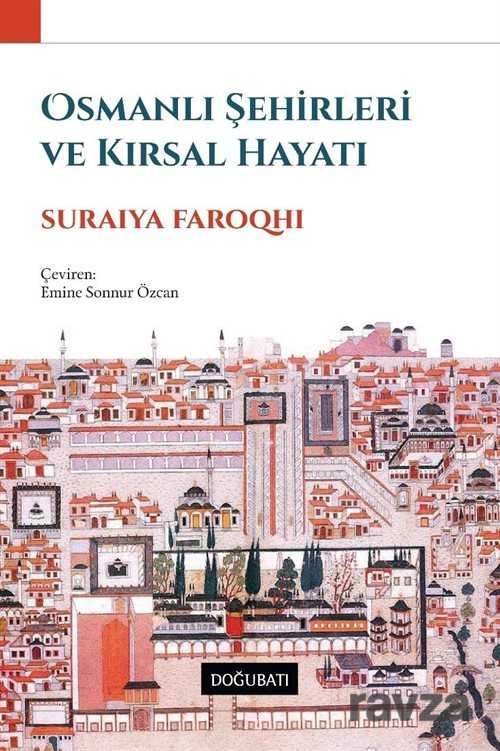 Osmanlı Şehirleri ve Kırsal Hayatı - Doğu Batı Yayınları