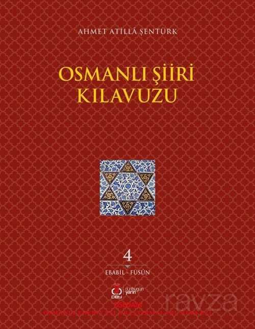 Osmanlı Şiiri Kılavuzu 4. Cilt (Ebabil - Füsun) - 1