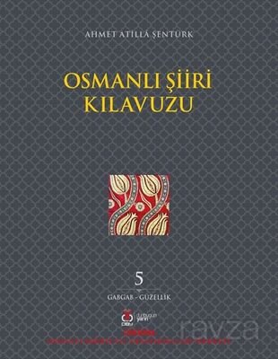 Osmanlı Şiiri Kılavuzu 5. Cilt (Gabgab- Güzellik) - 1