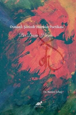 Osmanlı Şiirinde Hüznün Poetikası Bir Düşün Hüznü - 1