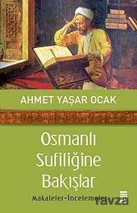Osmanlı Sufiliğine Bakışlar - Timaş Yayınları