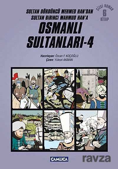 Osmanlı Sultanları 4 (6 Kitap) / Sultan Dördüncü Mehmed Han'dan Sultan Birinci Mahmud Han'a (Çizgi R - Çamlıca Basım Yayın