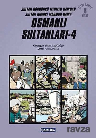 Osmanlı Sultanları 4 (6 Kitap) / Sultan Dördüncü Mehmed Han'dan Sultan Birinci Mahmud Han'a (Çizgi R - 1