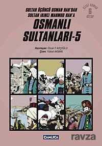 Osmanlı Sultanları 5 (6 Kitap) / Sultan Üçüncü Osman Han'dan Sultan İkinci Mahmud Han'a (Çizgi Roman - Çamlıca Basım Yayın