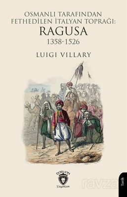 Osmanlı Tarafından Fethedilen İtalyan Toprağı: Ragusa 1358-1526 - 1