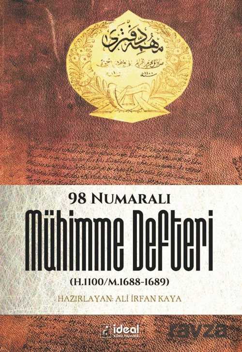 Osmanlı Tarihi Araştırmalarında Bir Kaynak Olarak 98 Numaralı Mühimme Defteri (H.1100/M.1688-1689) - İdeal Kültür Yayıncılık - Ders Kitapları
