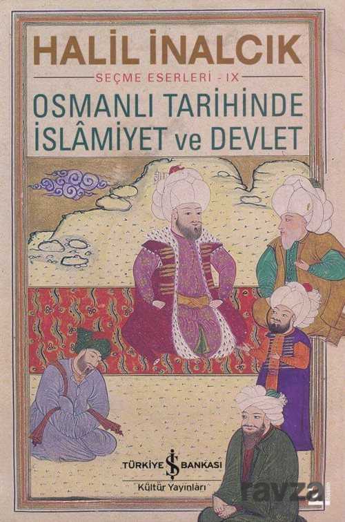Osmanlı Tarihinde İslamiyet ve Devlet - İş Bankası Yayınları