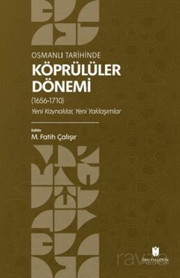 Osmanlı Tarihinde Köprülüler Dönemi (1656-1710) Yeni Kaynaklar, Yeni Yaklaşımlar - 1