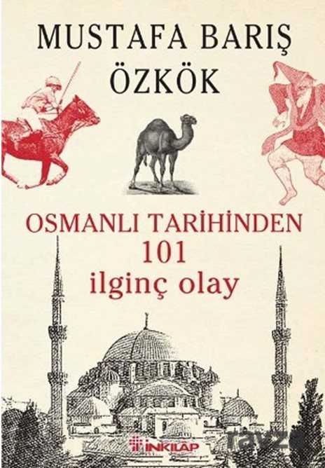 Osmanlı Tarihinden 101 İlginç Olay - İnkılap Kitabevi