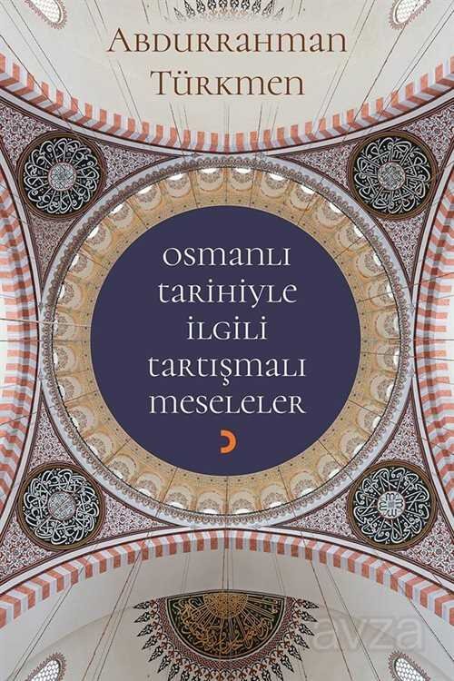 Osmanlı Tarihiyle İlgili Tartışmalı Meseleler - 1