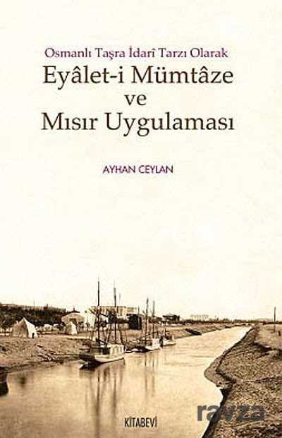 Osmanlı Taşra İdari Tarzı Olarak Eyalet-i Mümtaze ve Mısır Uygulaması - Kitabevi Yayıncılık
