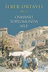 Osmanlı Toplumunda Aile (Karton Kapak) - Timaş Yayınları