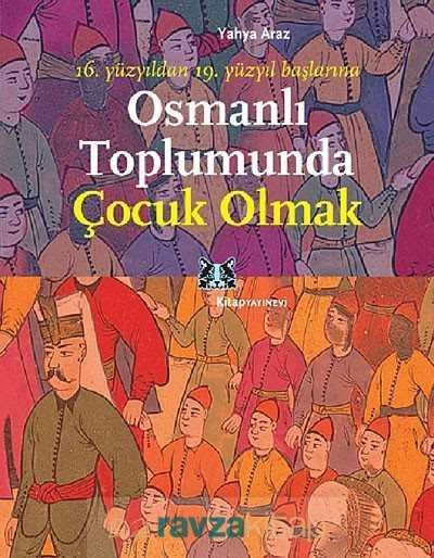Osmanlı Toplumunda Çocuk Olmak - 3