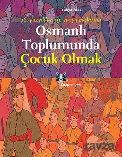 Osmanlı Toplumunda Çocuk Olmak - 1