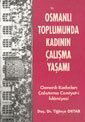 Osmanlı Toplumunda Kadının Çalışma Yaşamı Osmanlı Kadınları Çalıştırma Cemiyet-i İslamiyesi - Bilim Teknik Yayınevi