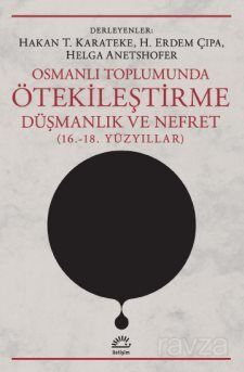 Osmanlı Toplumunda Ötekileştirme, Düşmanlık ve Nefret (16,-18, Yüzyıllar) - 1