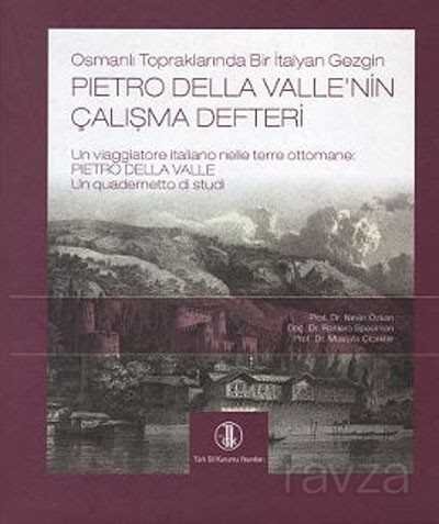 Osmanlı Topraklarında Bir İtalyan Gezgin Pietro Della Valle'nin Çalışma Defteri - 1