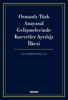 Osmanlı-Türk Anayasal Gelişmelerinde Kuvvetler Ayrılığı İlkesi - 1
