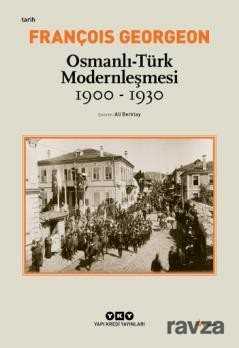 Osmanlı-Türk Modernleşmesi 1900-1930 - Yapı Kredi Yayınları